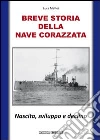 Breve storia della nave corazzata. Nascita, sviluppo e declino Breve storia della nave corazzata. Nascita, sviluppo e declino