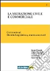La mediazione civile e commerciale. Commento al decreto legislativo 4 marzo 2010 n. 28 La mediazione civile e commerciale. Commento al decreto legislativo 4 marzo 2010 n. 28