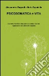 Psicosomatica e vita Psicosomatica e vita