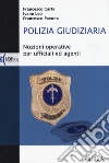 Polizia giudiziaria. Nozioni operative per ufficiali ed agenti Polizia giudiziaria. Nozioni operative per ufficiali ed agenti