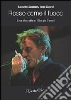 Rosso come il fuoco. Una biografia di Giorgio Canali Rosso come il fuoco. Una biografia di Giorgio Canali