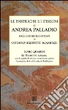 Le fabbriche e i disegni di Andrea Palladio (rist. anast.) (4) Le fabbriche e i disegni di Andrea Palladio (rist. anast.) (4)