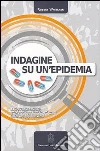 Indagine su un'epidemia. Lo straordinario aumento delle disabilità psichiatriche nell'epoca del boom degli psicofarmaci Indagine su un'epidemia. Lo straordinario aumento delle disabilità psichiatriche nell'epoca del boom degli psicofarmaci