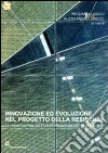 Innovazione ed evoluzione nel progetto della residenza. Le nuove frontiere per l'industrializzazione dell'housing in Italia Innovazione ed evoluzione nel progetto della residenza. Le nuove frontiere per l'industrializzazione dell'housing in Italia