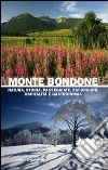 Monte Bondone. Natura, storia, passeggiate, escursioni, ospitalità e gastronomia Monte Bondone. Natura, storia, passeggiate, escursioni, ospitalità e gastronomia