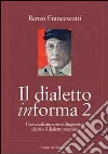 Il dialetto in-forma 2. Una cavalcata storico-linguistica dentro il dialetto trentino Il dialetto in-forma 2. Una cavalcata storico-linguistica dentro il dialetto trentino