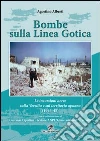 Bombe sulla linea gotica. Le incursioni aeree sulla Versilia e sul territorio Apuano (1943-45) Bombe sulla linea gotica. Le incursioni aeree sulla Versilia e sul territorio Apuano (1943-45)