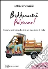 Bedda Matri Palermo! Cronache satiriche della città più incasinata d'Italia Bedda Matri Palermo! Cronache satiriche della città più incasinata d'Italia