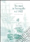 Tre mesi in Portogallo nel 1822 Tre mesi in Portogallo nel 1822