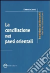La conciliazione nei paesi orientali La conciliazione nei paesi orientali