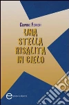 Una stella risalita in cielo Una stella risalita in cielo