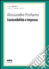 Sostenibilità e impresa. Profit, non profit Sostenibilità e impresa. Profit, non profit