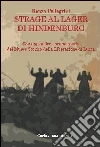 Strage al lager di Hindenburg. Con appendice documentaria del museo storico della liberazione di Lucca Strage al lager di Hindenburg. Con appendice documentaria del museo storico della liberazione di Lucca
